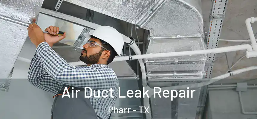  Air Duct Leak Repair Pharr - TX