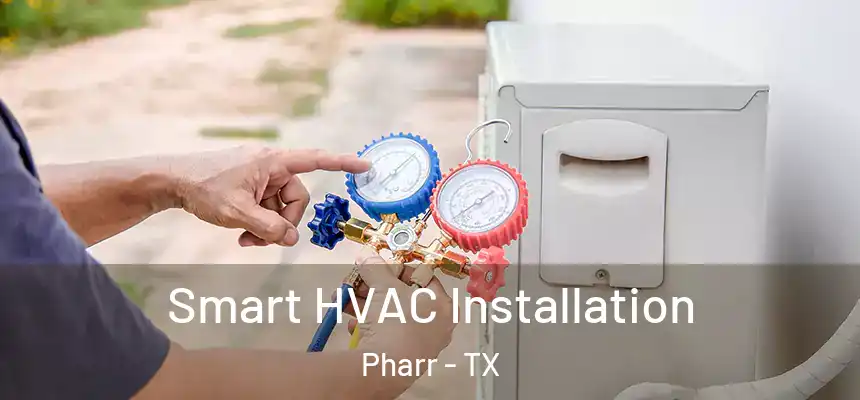  Smart HVAC Installation Pharr - TX